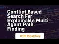 Conflict based search for explainable multi agent path finding