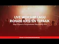 Lagu LIVE WORSHIP | Lagu Rohani Kristen Terbaik