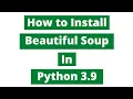 How To Install Beautiful Soup In Python 3 9 Windows 10