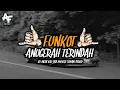 KU INGIN KAU JADI MILIKKU TEMANI DIRIKU| DJ FUNKOT ANUGERAH TERINDAH [ANDMESH KAMALENG]