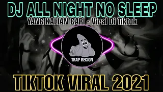 Download DJ ALL NIGHT NO SLEEP REMIX TIK TOK VIRAL 2021 MP3