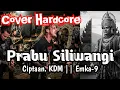 Download Lagu KDM - PRABU SILIWANGI || CIPTAAN KANG DEDI MULYADI || EMKA-9 || COVER HARDCORE