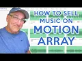 How to Sell Your Music on MOTION ARRAY Insider Info and Tips Directly from Motion Array