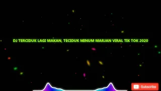 Download DJ VIRAL!! TERCIDUK LAGI MAKAN, TERCIDUK MINUM MARJAN TIK TOK 2020 MP3