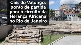Cais do Valongo: ponto de partida para o circuito da Herança Africana no Rio