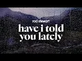 Lagu rod stewart - have i told you lately (lyrics)