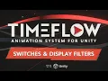 Tutorial 30 - Switches Display Filters Timeflow Animation System for Unity