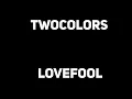 twocolors - Lovefool (Lyrics) | 1 HOUR