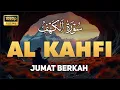 SURAH AL-KAHFI JUMAT BERKAH | Murottal Al-Quran yang sangat Merdu | By Alaa Aqel