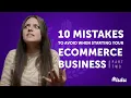 10 Mistakes to Avoid When Starting Your Ecommerce Business Part Two Ecommerce 101