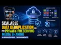 Scalable Data Deduplication for PrivacyPreserving Media Sharing in Mobile Cloud Environments IJCSEAI