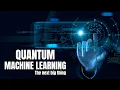 Quantum Machine Learning Explained