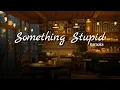 Download Lagu OTSKar Something Stupid Higher Key