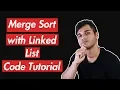 Merge Sort With Linked List Code Tutorial Part 1