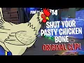 Shut your pasty chicken bone Fortnite ORIGINAL CLIP