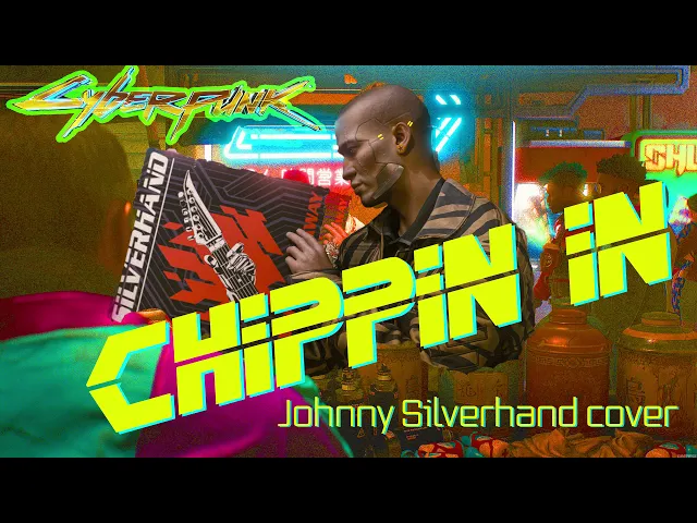 Chippin In, Johnny Silverhand cover Cyberpunk 2077
