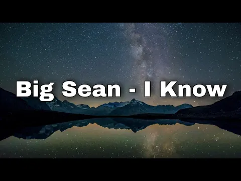 Download MP3 Big Sean - I Know, Ft. Jhené Aiko (Lyrics)