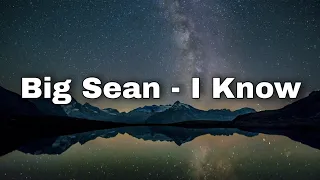 Download Big Sean - I Know, Ft. Jhené Aiko (Lyrics) MP3