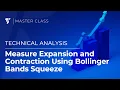 Measure Expansion and Contraction Using Bollinger Bands Squeeze