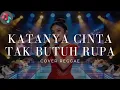 Lagu KATANYA CINTA TAK BUTUH RUPA | COVER | REGGAE