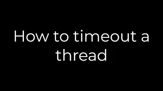 Java How to timeout a thread 5solution