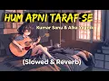 Download Lagu Hum Apni Taraf Se(Slowed \u0026 Reverb) Hindi Lofi Song||Kumar Sanu,Alka Yagnik||Deep Music