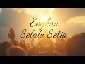 Lagu Engkau Selalu Setia