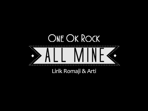 Download MP3 One Ok Rock - All Mine (lirik romaji \u0026 bhs indo)