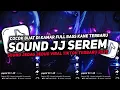 Download Lagu DJ SOUND JJ SEREM V37 FULL BASS GACOR KANE COCOK BUAT KAMAR MENGKANE VIRAL TIKTOK TERBARU 2025🎧