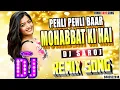 Lagu DJ #REMIX | Pehli Pehli Baar Mohabbat Ki Hai | #ROMANTIC LOVE SONG | DJ SAROJ REMIX | #LOVE SPECIAL