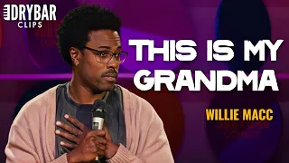 My Grandma Is 103 Years Old Willie Macc Dry Bar Comedy
