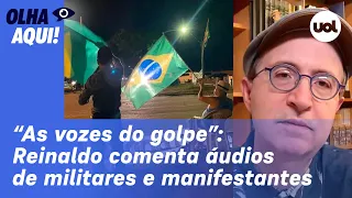 Reinaldo: Áudios vêm a público, dão concretude ao golpe e provam a vinculação com o 8 de janeiro