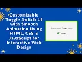 Customizable Toggle Switch with HTML CSS and JavaScript Step-by-Step Guide