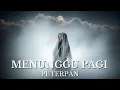 Download Lagu COVER MENUNGGU PAGI - PETERPAN (COCOK BUAT TEMPLATE)