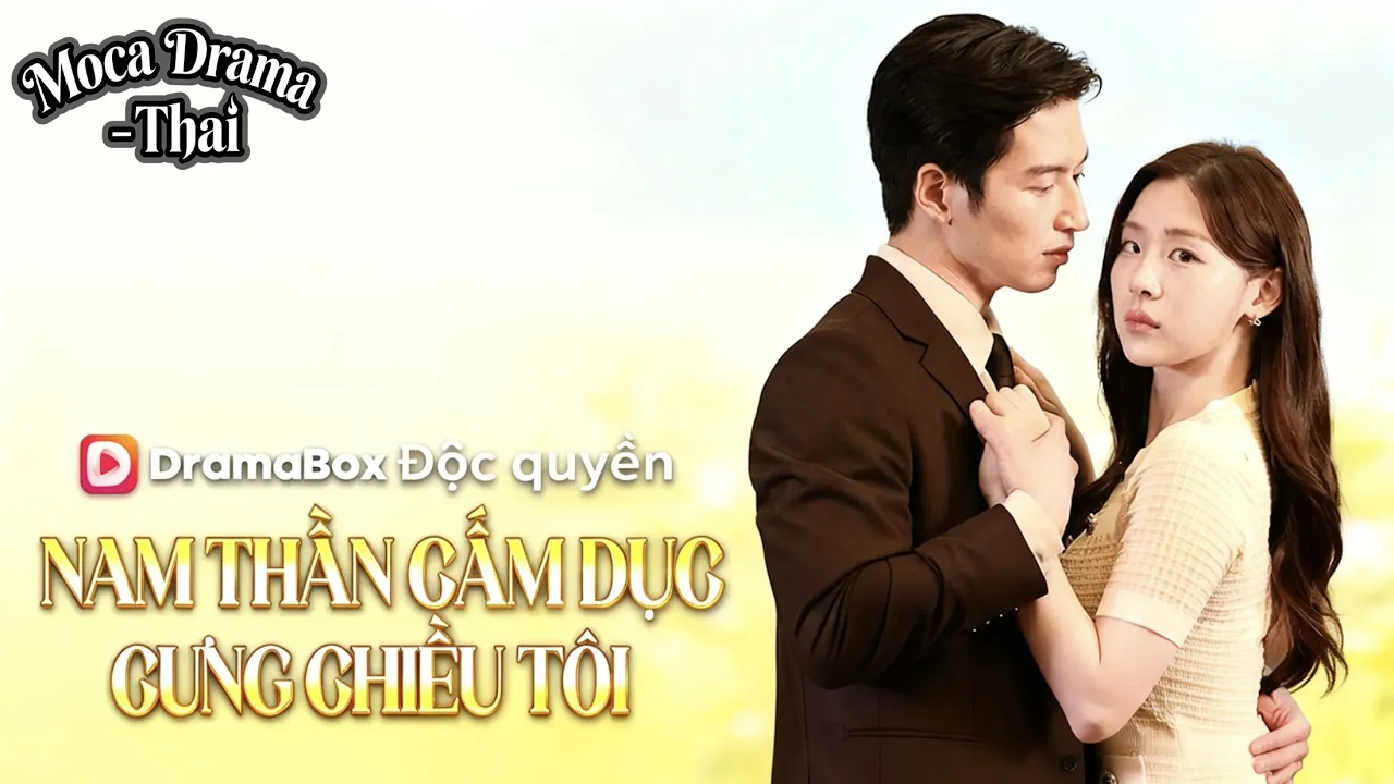 💔🇻🇳(Lồng tiếng)Nam Thần Cấm Dục Cưng Chiều Tôi💔 #dramabox #drama #phimngắn poster