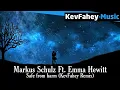 Markus Schulz Ft. Emma Hewitt - Safe From Harm (KevFahey Remix) /w lyrics
