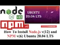 How To Install Node js v12 and NPM v6 Ubuntu 20 04 LTS