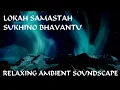Download Lagu Relaxing Ambient Soundscape - Lokah Samastah Sukhino Bhavantu - Hindu Mantra Vocal - Synth/Tanpura