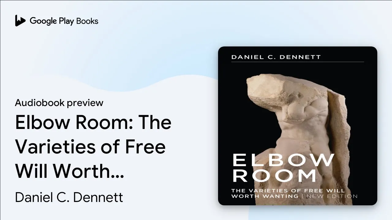 Elbow Room: The Varieties of Free Will Worth… by Daniel C. Dennett · Audiobook preview