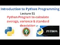 Python Program to calculate mean varience and standard deaviation Python tutorial VTU syllabus
