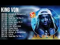King Von Greatest Hits Top 100 Artists To Listen in 2022 2023