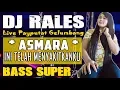 DJ ASMARA - OT RALES Payaputat Prabumulih