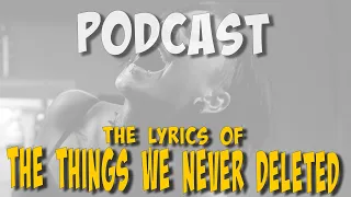 #ailig #podcast - THE THINGS WE NEVER DELETED - The Lyrics