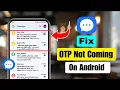 How to Fix Mobile OTP Not Coming on Android Verification Code Not Received