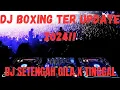 Download Lagu DJ BOXING TER UPDATE SEDUNIA!! DJ SETENGAH GILA X TINGGAL KENAGAN BASS BETON FULL JUNGGLE DUTCH 2024