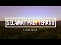 Selamat Pagi Terang - CLOSEHEAD (Lyrics)