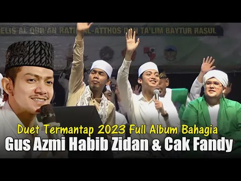 Download MP3 GUS AZMI TERBARU 2023 DUET VIRAL GUS AZMI HABIB ZAIDAN \u0026 CAK FANDI FULL BAHAGIA