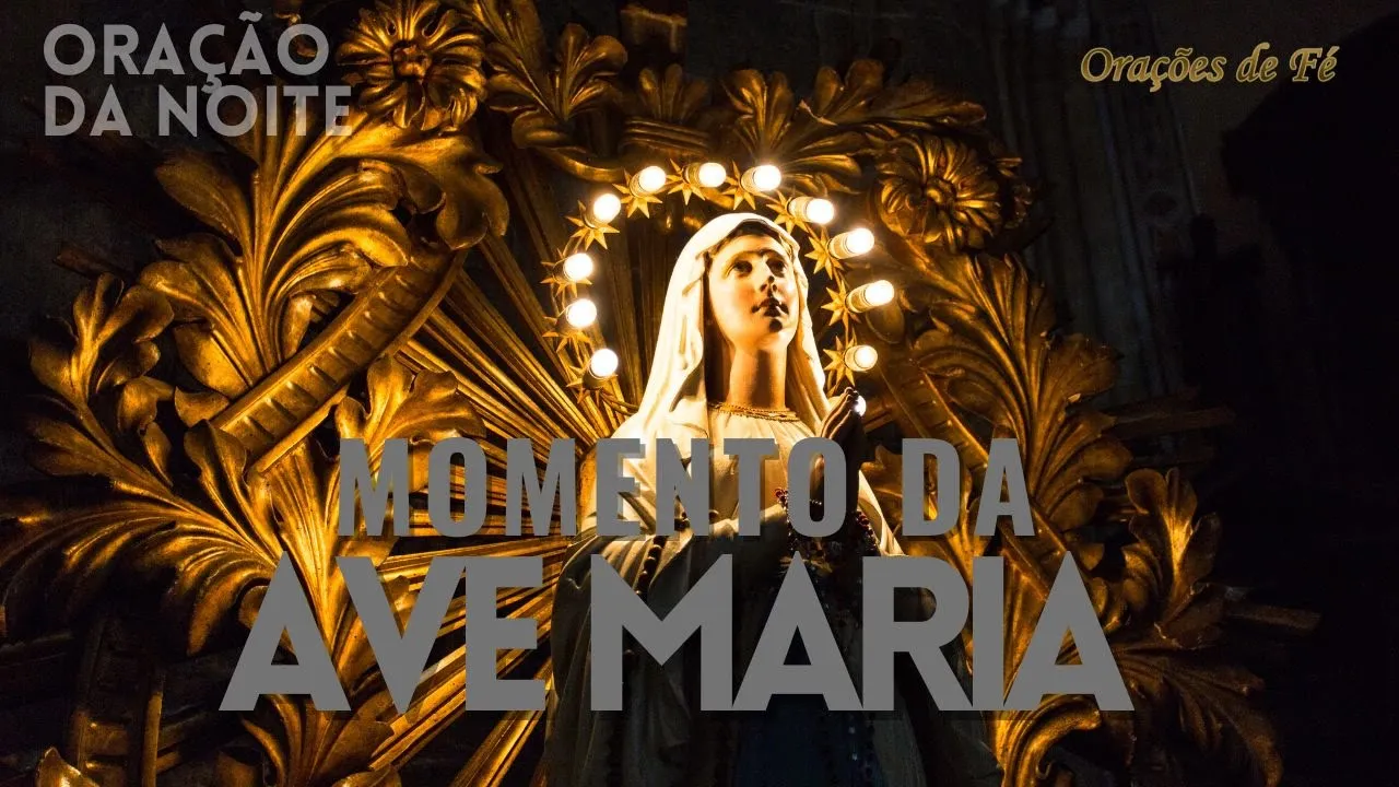❤️ MOMENTO DA AVE MARIA | Oração da Noite | Dia 19 de maio