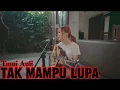 Download Lagu TAMI AULIA || PUTRI ARIANI - TAK MAMPU LUPA ( MUSIK LIRIK)