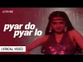 Download Lagu Pyar Do Pyar lo (Lyrical Video) | Sapna | Feroz Khan, Anil Kapoor, Sridevi, Dimple Kapadia | Janbaaz